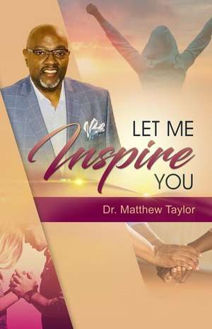 Let Me Inspire You de Taylor, Dr Matthew