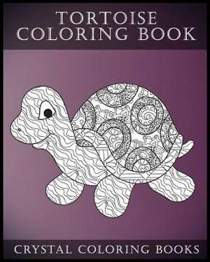 Tortoise Coloring Book de Crystal Coloring Books