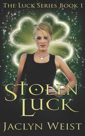 Stolen Luck de Jaclyn Weist