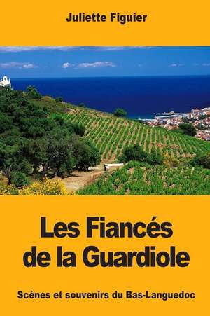 Les Fiances de la Guardiole de Juliette Figuier