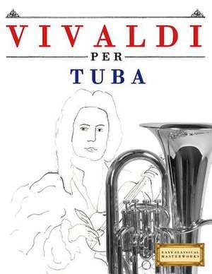 Vivaldi Per Tuba de Easy Classical Masterworks