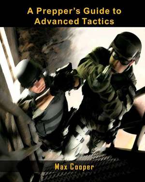 A Prepper's Guide to Advanced Tactics de Max Cooper