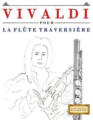 Vivaldi Pour La Flute Traversiere de Easy Classical Masterworks