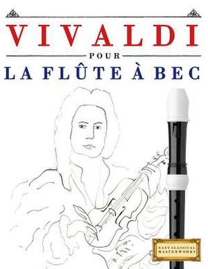 Vivaldi Pour La Flute a Bec de Easy Classical Masterworks