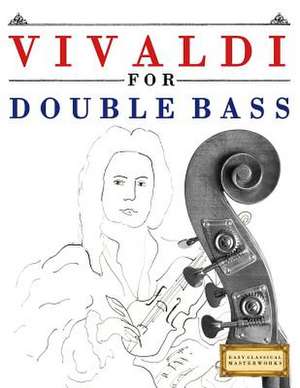 Vivaldi for Double Bass de Easy Classical Masterworks