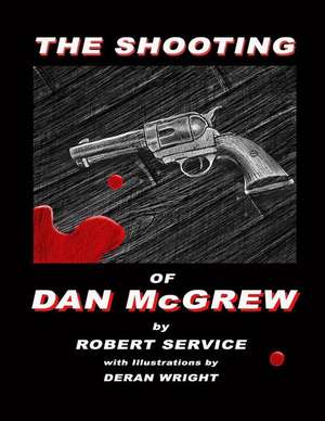 The Shooting of Dan McGrew - Illustrated by Deran Wright de Robert Service