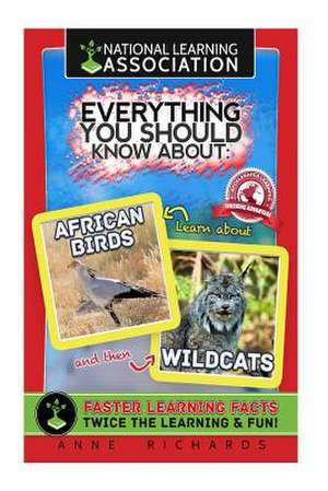 Everything You Should Know about African Birds and Wildcats de Anne Richards