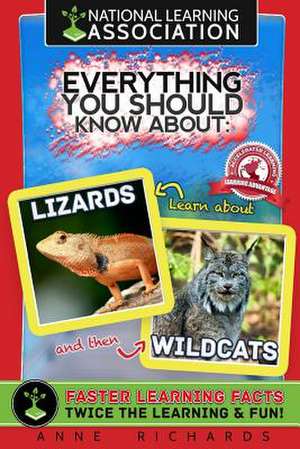 Everything You Should Know about Lizards and Wildcats de Anne Richards