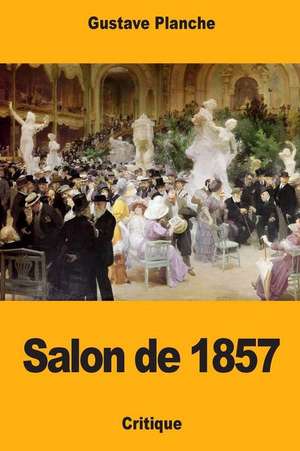 Salon de 1857 de Gustave Planche