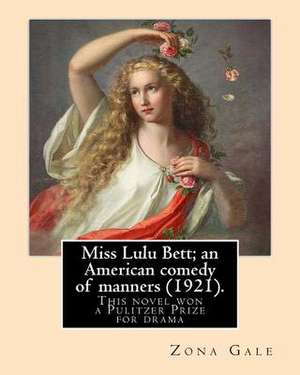 Miss Lulu Bett; An American Comedy of Manners (1921). by de Zona Gale