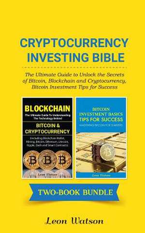 Cryptocurrency Investing Bible de Watson, Leon