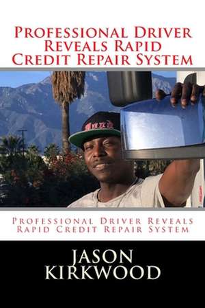 Professional Driver Reveals Rapid Credit Repair System de Kirkwood, Jason