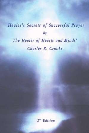 Hearler's Secrets of Successful Prayer de Crooks, Charles R.