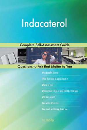 Indacaterol; Complete Self-Assessment Guide de Blokdijk, G. J.