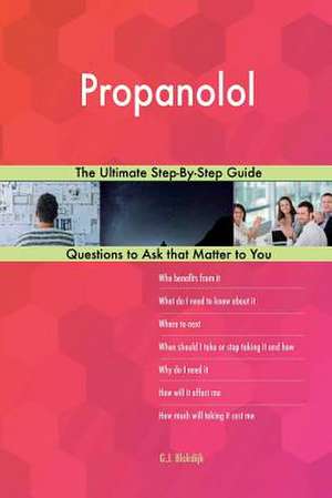 Propanolol; The Ultimate Step-By-Step Guide de Blokdijk, G. J.