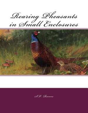 Rearing Pheasants in Small Enclosures de Reeves, S. V.