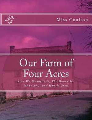 Our Farm of Four Acres de Miss Coulton