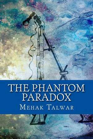 The Phantom Paradox de Talwar, Mehak