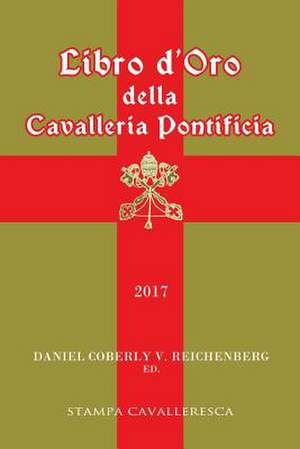 Libro D'Oro Della Cavalleria Pontificia 2017 de Cavalleresca, Stampa