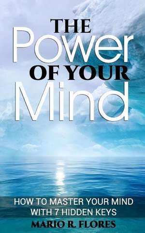 The Power of Your Mind de Flores, Mario R.