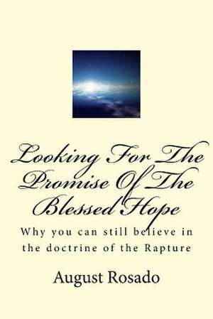 Looking for the Promise of the Blessed Hope de Rosado Jr, August Nelson