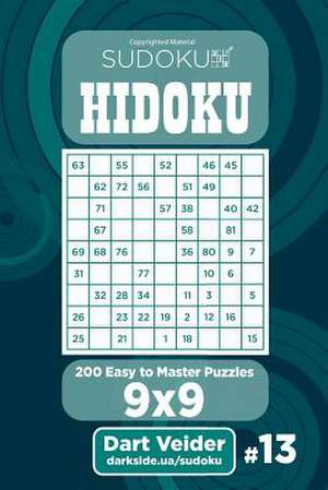 Sudoku Hidoku - 200 Easy to Master Puzzles 9x9 (Volume 13) de Veider, Dart