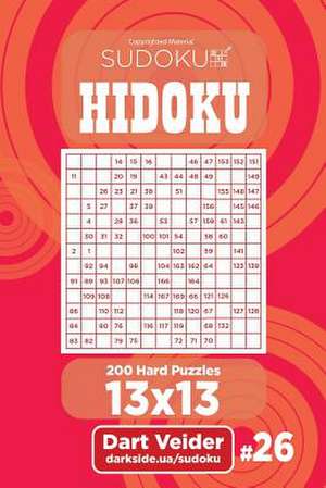 Sudoku Hidoku - 200 Hard Puzzles 13x13 (Volume 26) de Veider, Dart