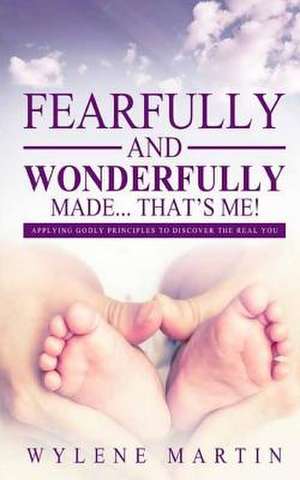 Fearfully and Wonderfully Made, That's Me! de Martin, Dr Wy C.