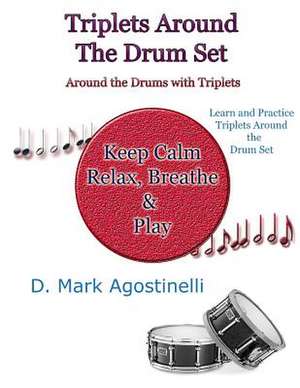 Triplets Around the Drum Set de D. Mark Agostinelli