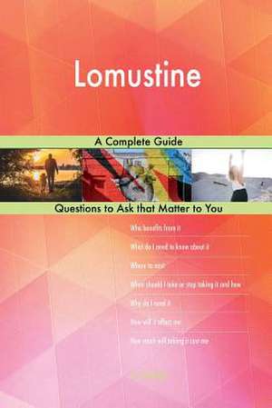 Lomustine; A Complete Guide de Blokdijk, G. J.