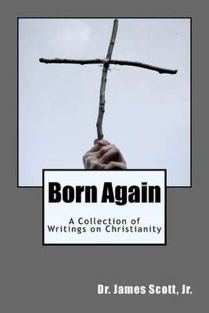 Born Again de Dr James Scott Jr