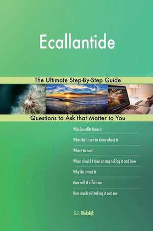 Ecallantide; The Ultimate Step-By-Step Guide de Blokdijk, G. J.