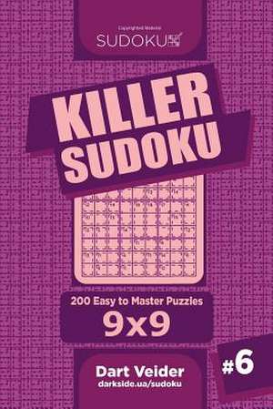 Killer Sudoku - 200 Easy to Master Puzzles 9x9 (Volume 6) de Veider, Dart