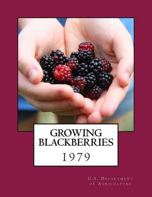 Growing Blackberries de U. S. Department of Agriculture