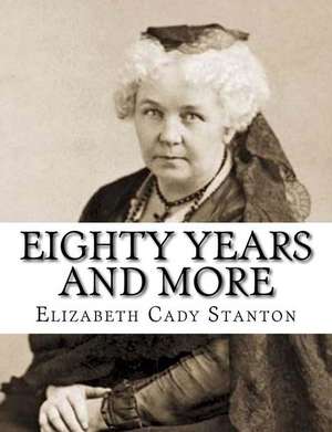 Eighty Years and More de Stanton, Elizabeth Cady