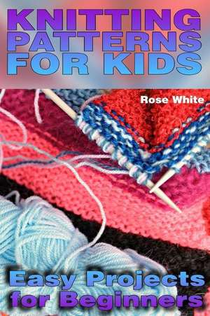 Knitting Patterns for Kids de Rose White