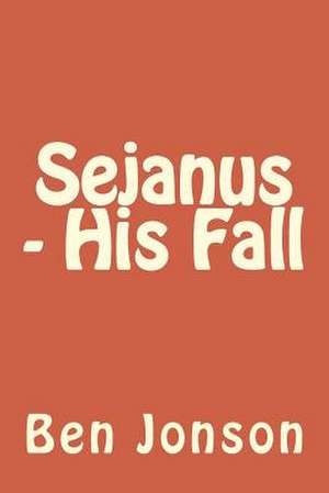 Sejanus - His Fall de Ben Jonson