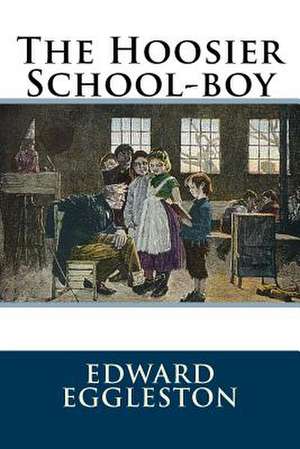 The Hoosier School-Boy de Edward Eggleston