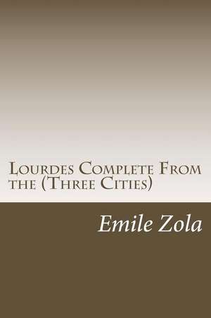 Lourdes Complete from the (Three Cities) de Emile Zola