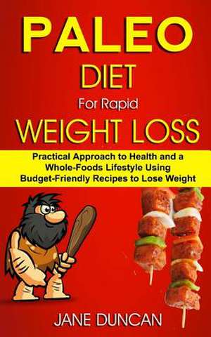 Paleo Diet for Rapid Weight Loss de Jane Duncan