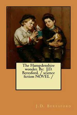 The Hampdenshire Wonder. by de J. D. Beresford