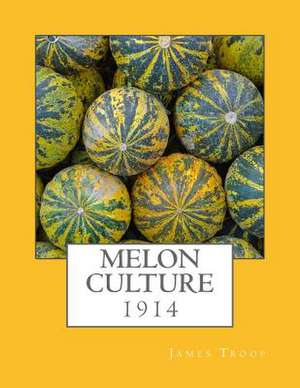 Melon Culture de James Troop