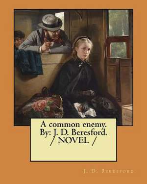 A Common Enemy. by de J. D. Beresford