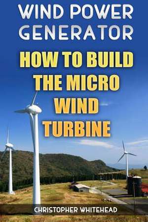 Wind Power Generator de Christopher Whitehead