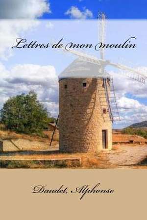 Lettres de Mon Moulin de Daudet Alphonse