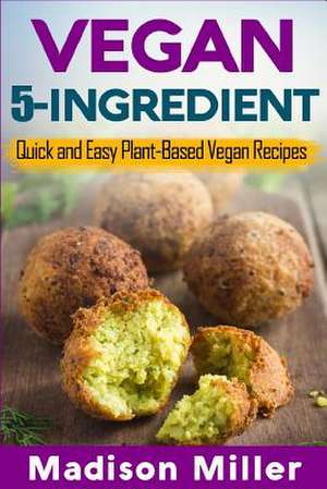 Vegan 5-Ingredient ***Black & White Edition*** de Madison Miller