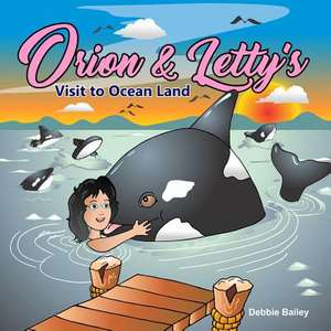 Orion & Letty's Visit to Ocean Land de Debbie Bailey