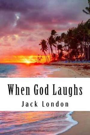 When God Laughs de Jack London