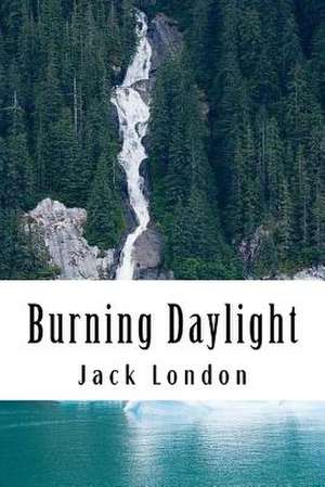Burning Daylight de Jack London