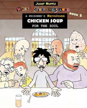 A Prisoner's Revolting Chicken Soup for the Soul de Josef Norris